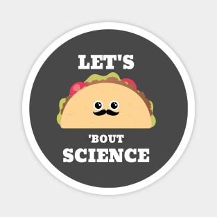 Lets Taco 'Bout Science - Funny Science Magnet